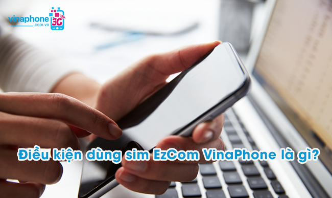 dieu kien su dung sim ezcom vinaphone