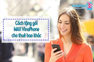 Cách tặng gói MAX VinaPhone