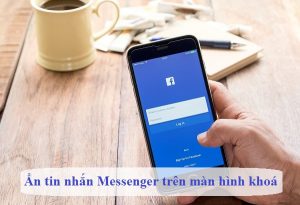 cach an tin nhan messenger tren man hinh khoa