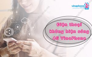 dien thoai khong hien song 4g vinaphone