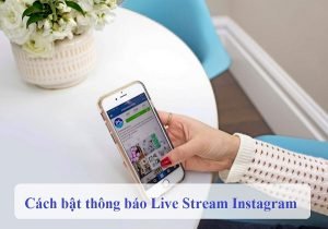 cach bat thong bao live stream tren instagram