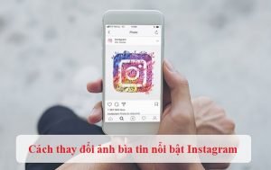 cach thay doi anh bia tin noi bat instagram