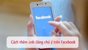 cach them anh dang chu y tren facebook tren dien thoai