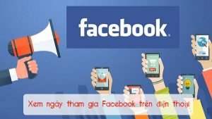 cach xem ngay tham gia facebook tren dien thoai