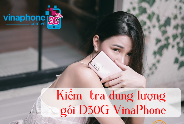 kiem tra data goi d30g vinaphone nhu the nao kiem tra data goi d30g vinaphone