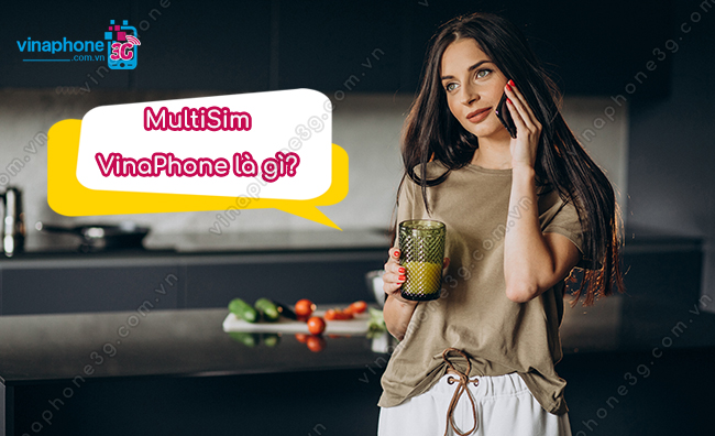 MultiSim VinaPhone là gì?