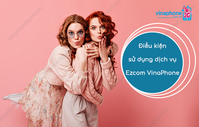 dieu kien su dung dich vu ezcom cua vinaphone