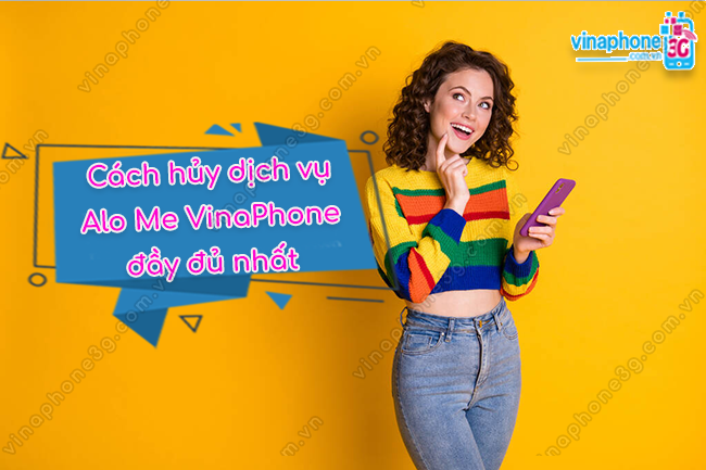cách hủy alo me vinaphone huy alo me vinaphone