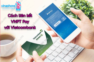 cách liên kết VNPT Pay với Vietcombank