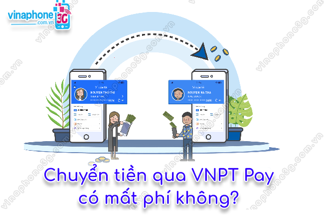 Chuyển tiền qua VNPT Pay có mất phí không? Chuyển tiền qua VNPT Pay