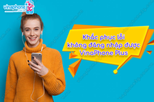 không đăng nhập được VinaPhone Plus