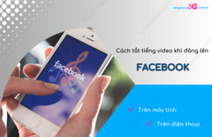 Cach tat tieng video khi dang len Facebook