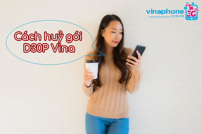 Cách huỷ gói D30P VinaPhone huy goi D30P VinaPhone