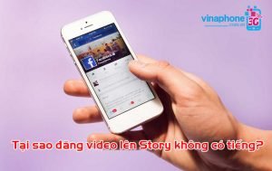 tai sao dang video len story khong co tieng