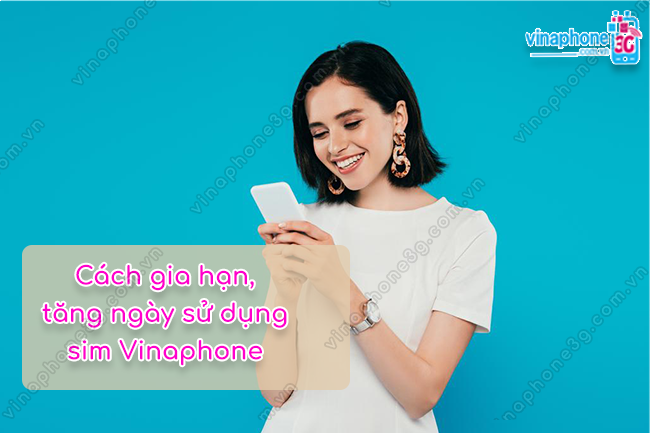 tăng ngày dùng sim VinaPhone như thế nào tăng ngày dùng sim VinaPhone