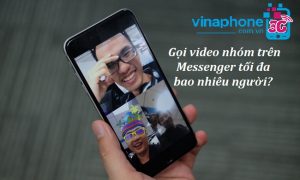 Gọi video nhóm trên Messenger tối đa bao nhiêu người