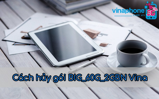 Cách hủy gói BIG_60G_2GBN VinaPhone huy BIG_60G_2GBN VinaPhone