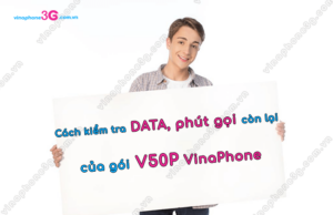 cach kiem tra data phut goi cua goi v50p vinaphone