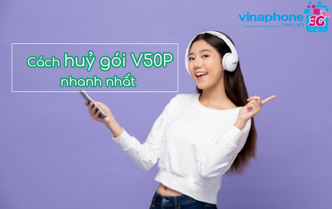 Cách huỷ gói V50P VinaPhone huy goi V50P VinaPhone