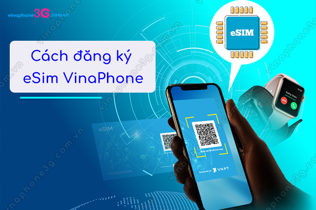 dang ky eSim VinaPhone nhu the nao dang ky eSim VinaPhone