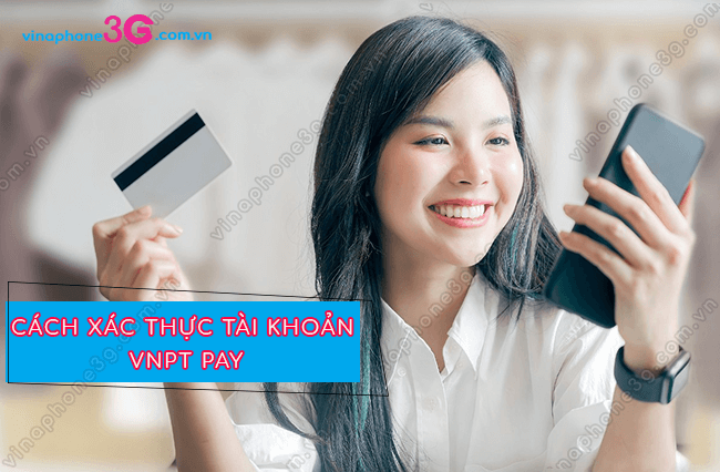 cach xac thuc tai khoan vnpt pay