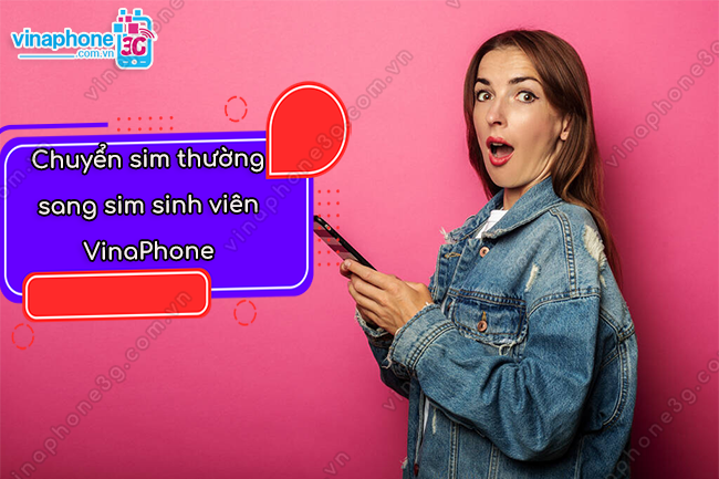 chuyen sim thuong sang sim sinh vien vina nhu the nao chuyen sim thuong sang sim sinh vien vina