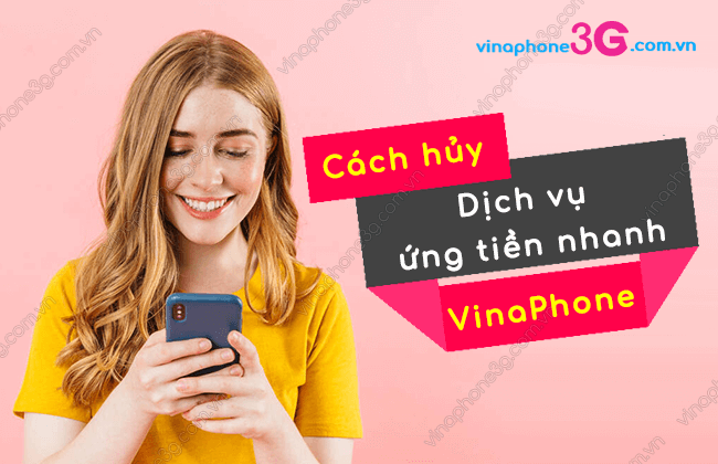 cach huy dich vu ung tien nhanh cua vinaphone? huy dich vu ung tien nhanh cua vinaphone
