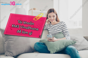 tai khoan KM3 VinaPhone