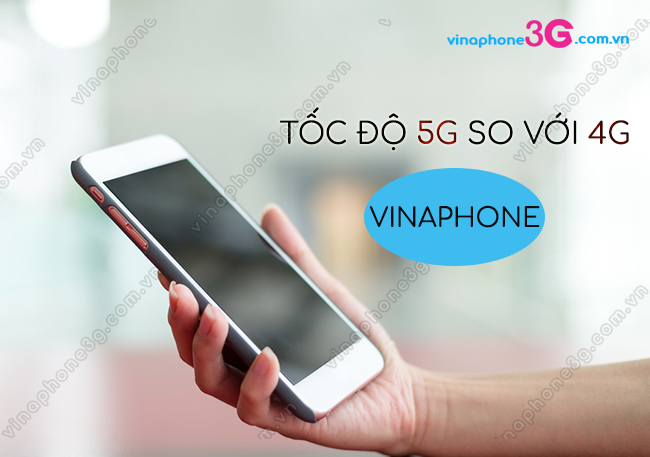 toc do 5g so voi 4g cua vinaphone