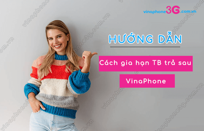 cach gia han thue bao tra sau vinaphone nhu the nao cach gia han thue bao tra sau vinaphone