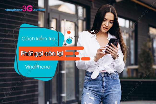 lam sao kiem tra phut goi vinaphone con lai? cach kiem tra phut goi vinaphone con lai