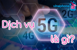 dich vu 5g vinaphone la gi