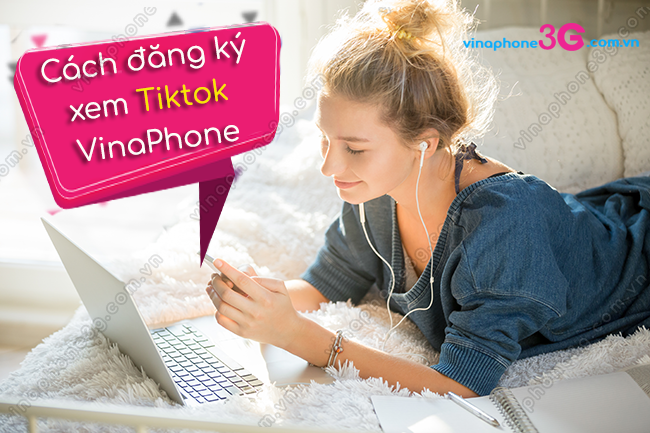 goi cuoc xem tiktok vinaphone la goi nao? goi cuoc xem tiktok vinaphone