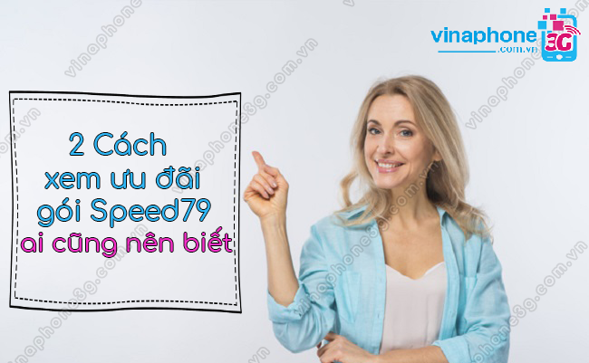 Kiểm tra ưu đãi gói Speed79 VinaPhone kiem tra uu dai goi Speed79 VinaPhone