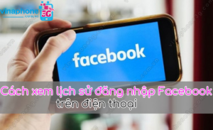 cach xem lich su dang nhap facebook tren dien thoai