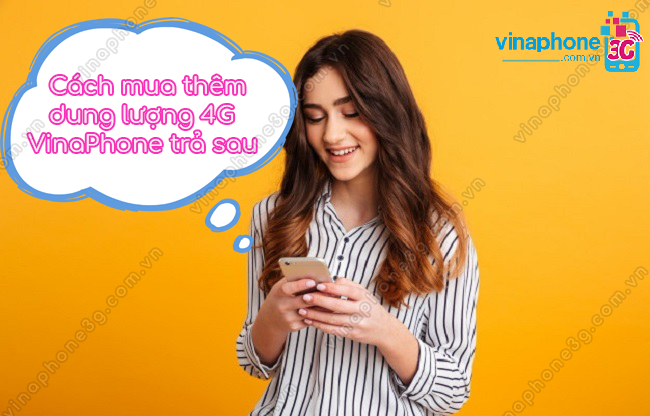 Cách mua thêm dung lượng 4G VinaPhone trả sau mua them dung luong 4g vinaphone tra sau