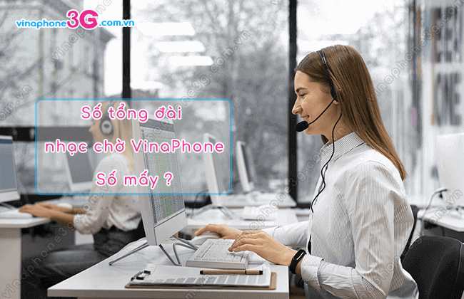 tong dai nhac cho vinaphone la so may tong dai nhac cho vinaphone