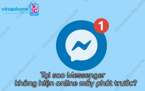 tai sao messenger khong hien online may phut truoc