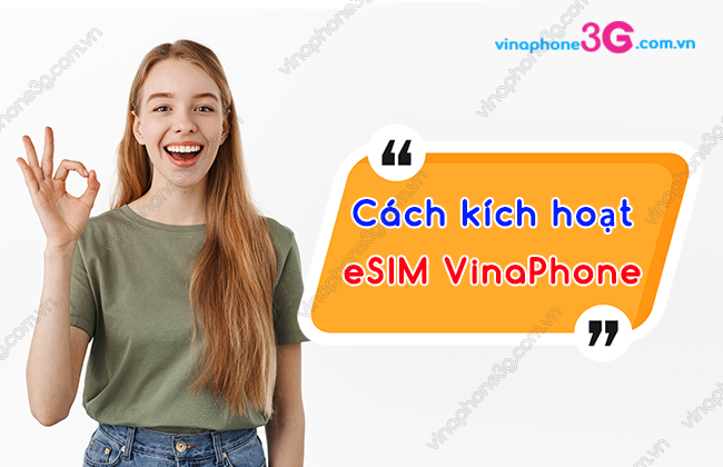 cach kich hoat esim vinaphone the nao? cach kich hoat esim vinaphone
