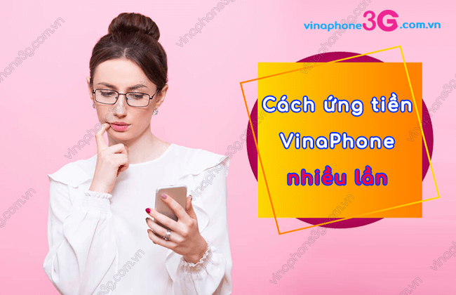 cach ung tien vinaphone nhieu lan nhu the nao? cach ung tien vinaphone nhieu lan
