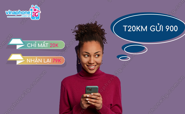 Gói T20KM VinaPhone 20k tặng 79.000đ vào tài khoản KM2 goi cuoc t20km cua vinaphone