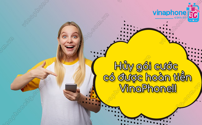 hủy gói cước có được hoàn tiền VinaPhone huy goi cuoc co duoc hoan tien vinaphone