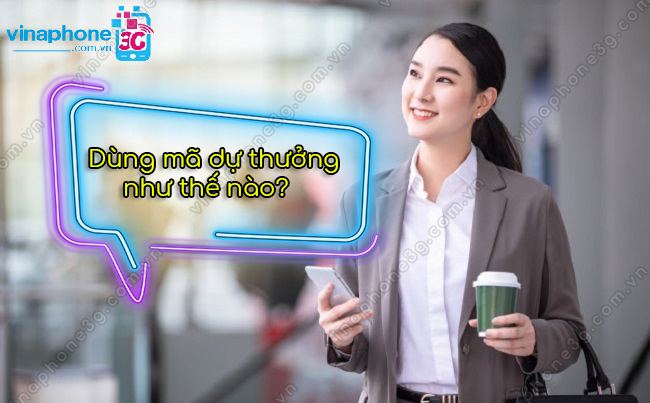 mã dự thưởng VinaPhone ma du thuong vinaphone