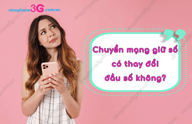 chuyen mang giu so co thay doi dau so khong? chuyen mang giu so co thay doi dau so khong