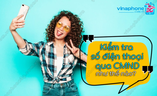 kiểm tra số điện thoại VinaPhone qua CMND kiem tra so dien thoai qua cmnd vinaphone