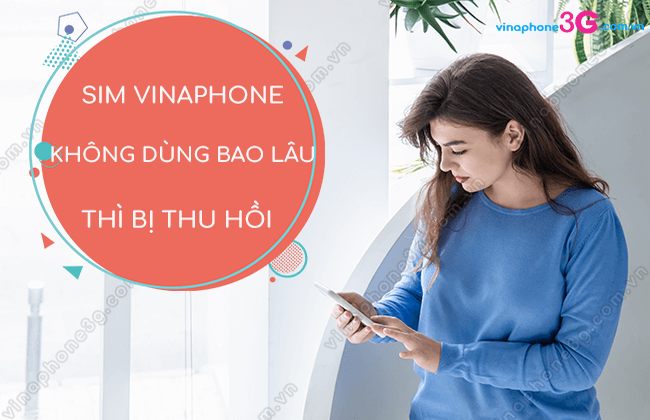 sim vinaphone khong dung bao lau bi thu hoi