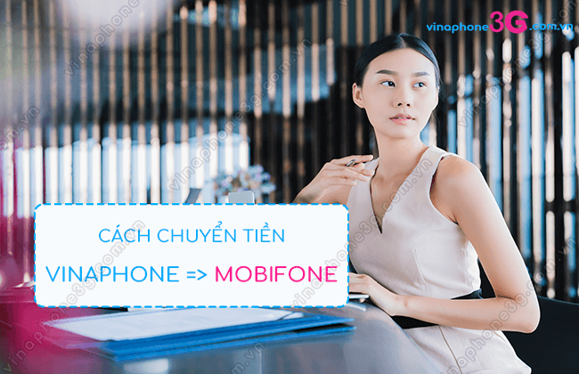 co the chuyen tien vinaphone sang mobifone khong? chuyen tien vina sang mobi duoc khong