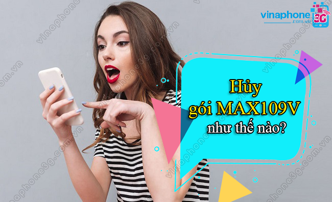 hủy gói MAX109V VinaPhone huy goi MAX109V VinaPhone