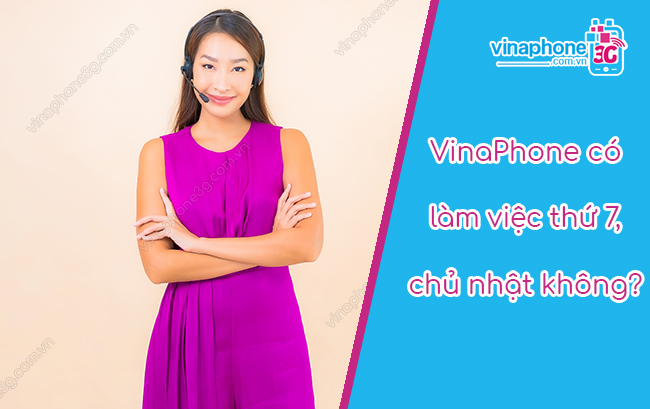 thu 7 chu nhat vinaphone co lam viec khong