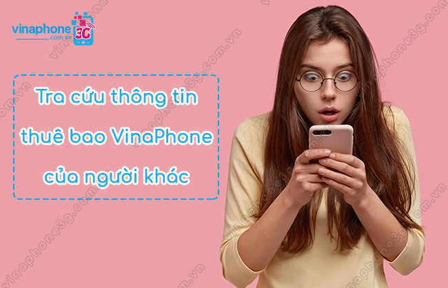 tra cuu thong tin thue bao vinaphone cua nguoi khac